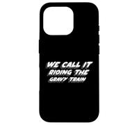 We Call It Riding The Gravy Train | Chanson des années 1970 Coque pour iPhone 16 Pro