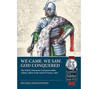 We Came, We Saw, God Conquered: The Polish-Lithuanian Commonwealth's Military Effort in the Relief of Vienna, 1683