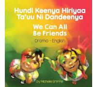 We Can All Be Friends (Oromo-English): Hundi Keenya Hiriyaa Ta'uu Ni Dandeenya