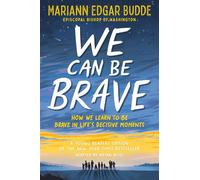 We Can Be Brave How We Learn to Be Brave in Life's Decisive Moments - Mariann Edgar Budde - Dutton Books for Young Readers - ebook (ePub) - Livre