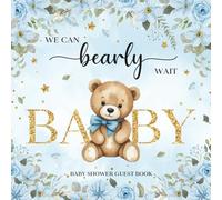 We Can Bearly Wait Baby Boy Shower Guest Book:: Adorable Teddy Bear Baby Shower Guest Book | Keepsake with Gift Log, Wishes, and Photo Space for Baby Boy Celebration