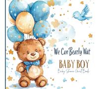 We Can Bearly Wait - Baby Boy Shower Guest Book: Keepsake Sign-In Book with Blue Teddy Bear Theme for Baby Shower Guests, Wishes & Messages - Adorable Memory Book for New Parents