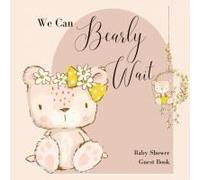We Can Bearly Wait, Baby Shower Guest Book (Hardback)