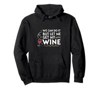 We Can Do It But Let Me Get My Wine Sarcastic Joke Sweat à Capuche