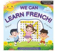 We Can Learn French! Teach French to Kids Grades PreK-1: Teaching Kids French with Word Search Puzzles, Mazes and Coloring Activity Book for Children Ages 4-7