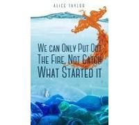 We Can Only Put Out The Fire, Not Catch What Started It.