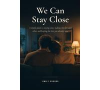 We Can Stay Close: A simple guide to staying close, making time for each other, 6 x 9 in - 120p