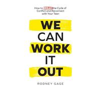 We Can Work It Out: How to Break the Cycle of Conflict and Reconnect with Your Teen