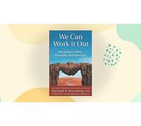 We Can Work It Out: Resolving Conflicts Peacefully And Powerfully