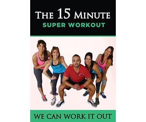 We Can Work It Out: The 15 Minute Super Workout