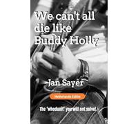 We can't all die like Buddy Holly: (We kunnen niet allemaal sterven zoals Buddy Holly)