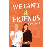 We Can't Be Friends - Lilou Mell - Alter Real - broché - Roman
