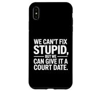 We Can't Fix Stupid But We Can Give It a Court Date Coque pour iPhone XS Max