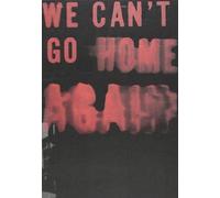 We Can't Go Home Again