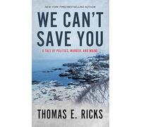 We Can't Save You: A Tale of Politics, Murder, and Maine