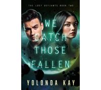We Catch Those Fallen: 2 (The Lost Defiants)