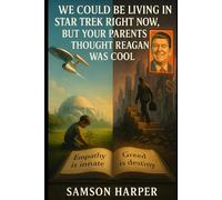 We Could Be Living in Star Trek Right Now, But Your Parents Thought Reagan Was Cool