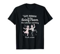 We Dance Like Nobody's Watching Couples Humour T-Shirt