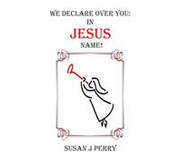 We Declare Over You In Jesus Name!
