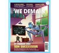 We Demain N°46 : Et l'humain créa son successeur - Juin 2024 - Jean-Dominique Siegel - We Demain - broché - Revue