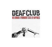 DEAF CLUB – We Demand a Permanent State of Happiness – CD