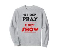 We Dey Pray E Dey Show NSPDP Prière matinale Sweatshirt