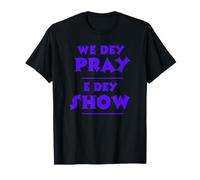 We Dey Pray E Dey Show NSPPD Autel de prière du Matin T-Shirt