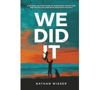 We Did It: A rare perspective from a husband and father enduring a decade of miscarriages, infant loss and the roller coaster of emotion in the NICU