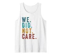 We Did Not Care Funny Sarcastic Quote Grunge Vintage Débardeur