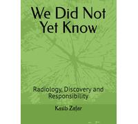 We Did Not Yet Know: Radiology, Discovery and Responsibility