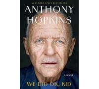 Anthony Hopkins – We Did OK, Kid: A Memoir – Relié