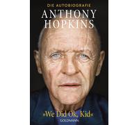 „We Did Ok, Kid” Die Autobiografie - Deutsche Ausgabe - Anthony Hopkins - Goldmann Verlag - ebook (ePub) - Livre