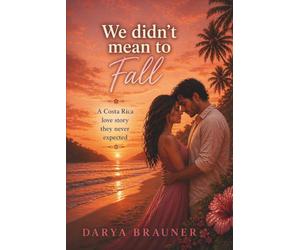 We Didn't Mean To Fall: A Costa Rica love story they never expected
