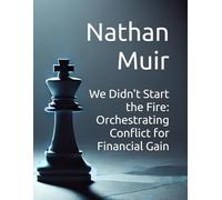 We Didn't Start the Fire: Orchestrating Conflict for Financial Gain