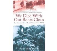 We Died With Our Boots Clean: The Youngest Royal Marine Commando in WWII - [Livre en VO] Kenneth Mcalpine (Auteur)