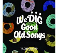 We Dig-Good Old Songs T.K. 7inch Collection [Import]