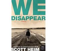 We Disappear, P.S. Scott Heim (Auteur)