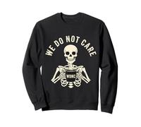 We Do Not Care Squelette Funny Coffee WDNC Ménopause Sweatshirt