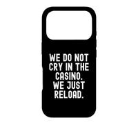 We Do Not Cry in The Casino Sarcastic Gambling Humour Coque pour iPhone 17 Pro