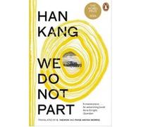 Han Kang – We Do Not Part – Traduction : E. Yaewon, Paige Morris – Broché