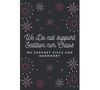 We Do Not Support Sedition Nor Chaos: We Support Piece And Harmony