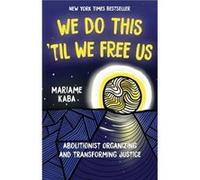 We Do This Til We Free Us by Mariame Kaba Mariame Kaba (Auteur)