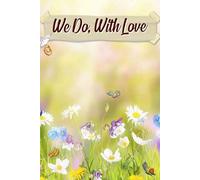 We Do, With Love: An Elegant Resource for Curating Your Unique Vision, Managing Details, and Celebrating Love That Lasts a Lifetime