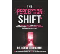 We Don’t Have a CTE Problem- We Have a Perception Problem: The P.E.R.C.E.P.T.I.O.N. Shift™: How Education Leaders Change the Narrative So Students ... Education -and Communities Believe in It