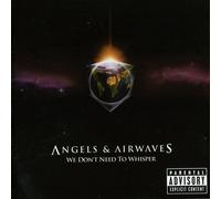 We Don-T Need to Whisper by Angels & Airwaves (2007-01-01)