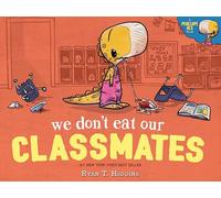 We Dont Eat Our Classmates by Ryan T. Higgins Ryan T Higgins (Auteur)