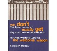 We Dont Exactly Get the Welcome Wagon by Gerald P. Mallon Gerald P. Mallon (Auteur)