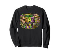 We Dont Hide The Crazy We Parade It Perles Masque Mardi Gras Sweatshirt