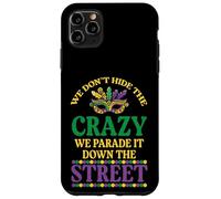 We Dont Hide The Crazy We Parade Mardi Gras Hommes Femmes Enfants Coque pour iPhone 11 Pro Max