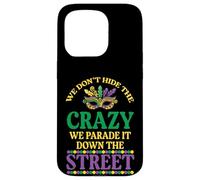 We Dont Hide The Crazy We Parade Mardi Gras Hommes Femmes Enfants Coque pour iPhone 15 Pro